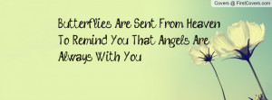 Butterflies Are Sent From Heaven To Remind You That Angels Are Always ...