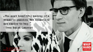 Yves Saint Laurent on Beauty, Passion and Makeup | Whip Hand Cosmetics ...
