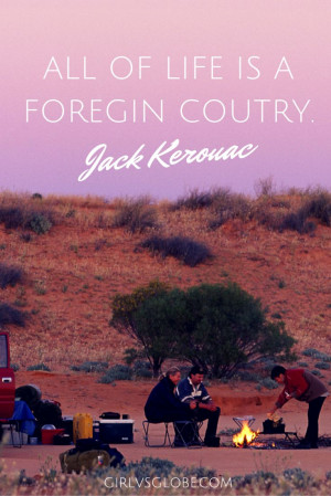 is a Foreign Country - Jack Kerouac #travel #foreign #country #quote ...