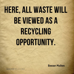 Here, all waste will be viewed as a recycling opportunity.