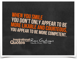 ... and courteous, you appear to be more competent. Quote by Ron Gutman