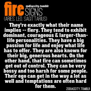 Fire Signs: Aries, Leo, Sagittarius.
