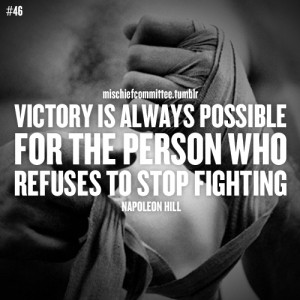 Victory is always possible for the person who refuses to stop ...