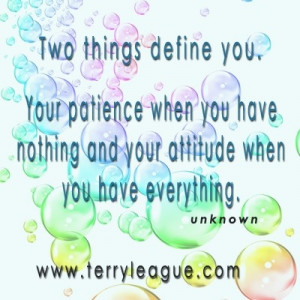 two things define you patience and attitude # quotes