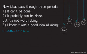 New ideas pass through three periods: