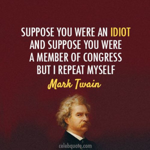 Mark Twain Quote (About idiot congress)