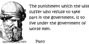 ... part in the government, is to live under the government of worse men