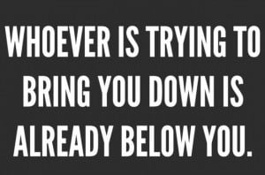 Jealousy Quote: Whoever is trying to bring you down...