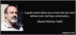 good maxim allows you to have the last word without even starting a ...