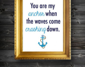 ... You Are My Anchor Quote Art Instant Download/ Anchor Print/ Love Quote