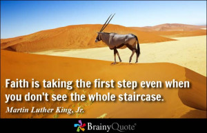 ... is taking the first step even when you don't see the whole staircase
