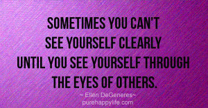 Motivational Quote: Sometimes you can’t see yourself clearly until ...