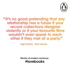 ... romance. What do you think of this quote from Nick Hornby's HIGH