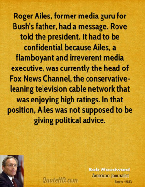 Roger Ailes, former media guru for Bush's father, had a message. Rove ...