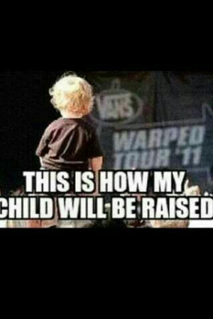 They will be raised going to warped tour