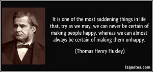... making people happy, whereas we can almost always be certain of making