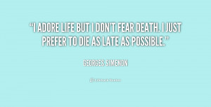 quote-Georges-Simenon-i-adore-life-but-i-dont-fear-234678.png