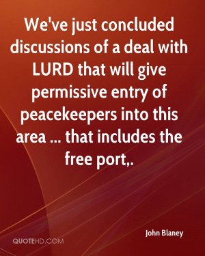 We've just concluded discussions of a deal with LURD that will give ...