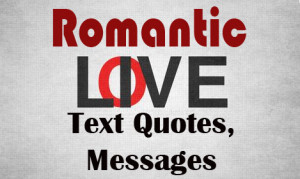 Romantic Love Text Quotes, Messages