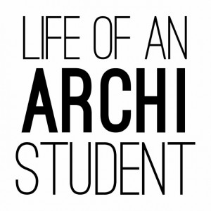 the life of an Architecture Student