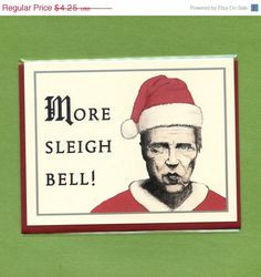 CYBER MONDAY SALE More Sleigh Bell - Christopher Walken Card - Funny ...