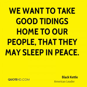 We want to take good tidings home to our people, that they may sleep ...