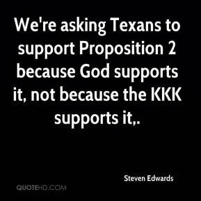 Steven Edwards - We're asking Texans to support Proposition 2 because ...