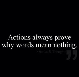 Actions over words. Talk is cheap.Quotes Unquot, 1Self Quotes, Soo ...