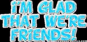 Glad-That-We're-Friends-1.gif