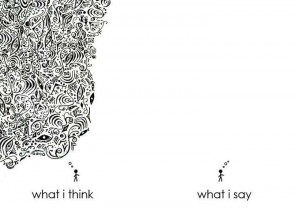 What I think, what I say.