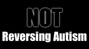 Reversing autism” and why you’re not
