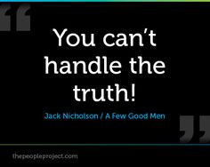 You cant handle the truth ! - Jack Nicholson / A few Good Men http ...