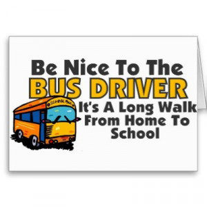 Driver Funny Quotes | funny bus driver saying for school bus drivers ...
