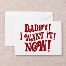 Veruca Salt Daddy I Want It Now Greeting Cards for