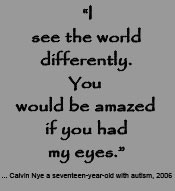 quote by Poet Calvin Nye, an autistic young man.