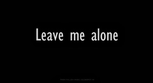 Leave Me Alone Quotes