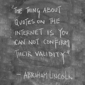 The thing about quotes on the internet is you can not confirm their ...