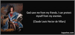 quote-god-save-me-from-my-friends-i-can-protect-myself-from-my-enemies ...