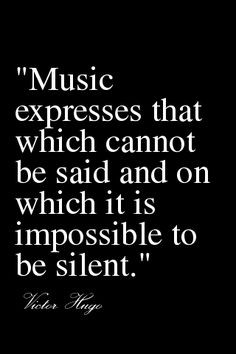 Music expresses that which cannot be said and on which it is ...