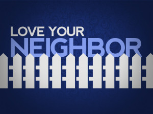 Love Your Neighbor No Date