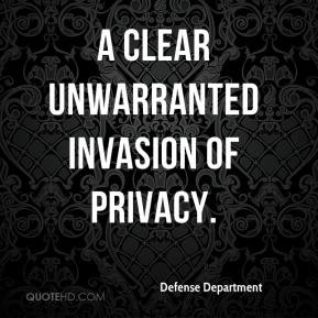 Defense Department - A clear unwarranted invasion of privacy.