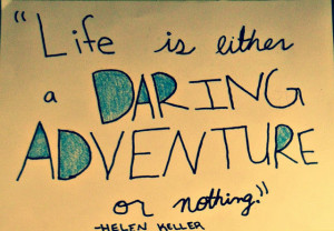 ... In The World: Pretty Picture And Quote Life Is Either Daring Adventure