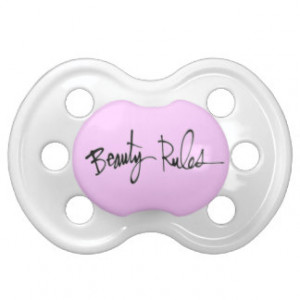 BEAUTY RULE CONFIDENCE QUOTES ATTITUDE MOTTO CHEEK BABY PACIFIERS