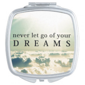 Never let go of your DREAMS Travel Mirrors