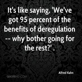 ... of the benefits of deregulation -- why bother going for the rest