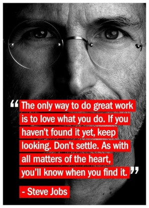 to do great work is to love what you do