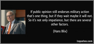 ... not only impatience, but there are several other factors. - Hans Blix