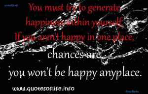 You must try to generate happiness within yourself.