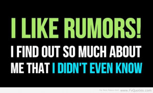 Funny Sayings I like Rumors