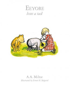 Eeyore Loses A Tail : Book 9 - A.A. Milne